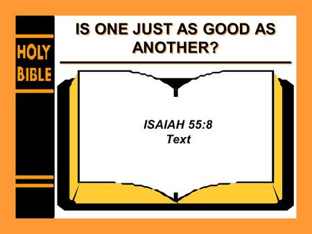 IS ONE JUST AS GOOD AS ANOTHER? ISAIAH 55:8 Text.