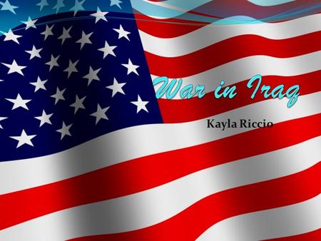 Kayla Riccio. In The beginning After 9/11, Bush admin. was blaming Osama Bin Laden and declared a war on terrorism The war began in March 2003 The aim.