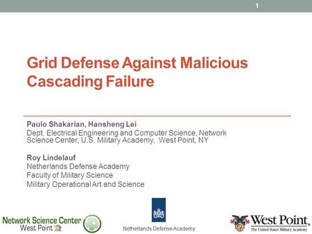 Grid Defense Against Malicious Cascading Failure Paulo Shakarian, Hansheng Lei Dept. Electrical Engineering and Computer Science, Network Science Center,