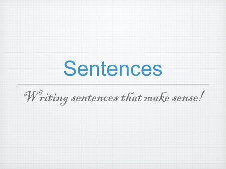 Writing sentences that make sense!