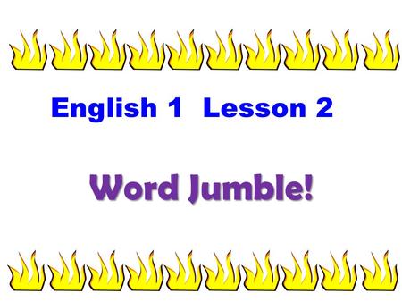 Word Jumble! English 1 Lesson 2 Unscramble this word! c i n e s c e 10 987654321 science.