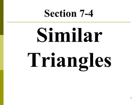 Section 7-4 Similar Triangles.