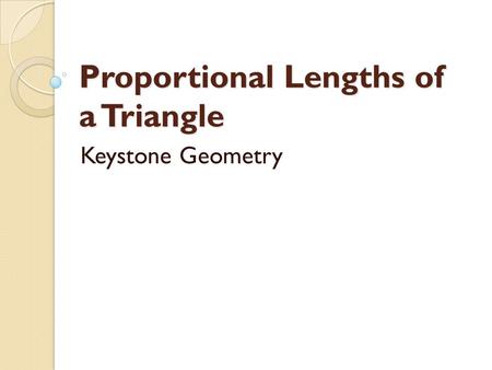 Proportional Lengths of a Triangle