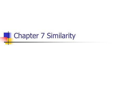 Chapter 7 Similarity.