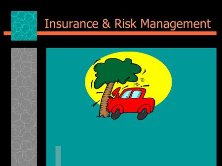Insurance & Risk Management. Journal 12/3/2015  What is Insurance?  How many different types of Insurance can you think of? (list as many as you can)