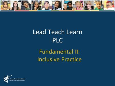 Lead Teach Learn PLC Fundamental II: Inclusive Practice.