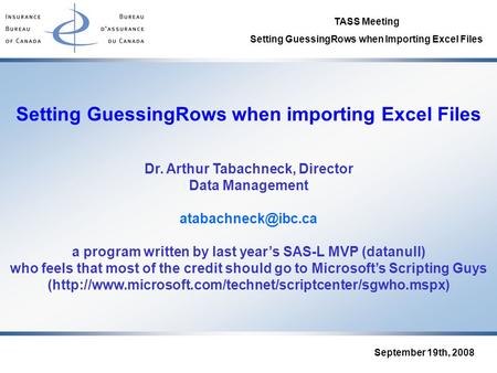 TASS Meeting Setting GuessingRows when Importing Excel Files September 19th, 2008 Setting GuessingRows when importing Excel Files Dr. Arthur Tabachneck,