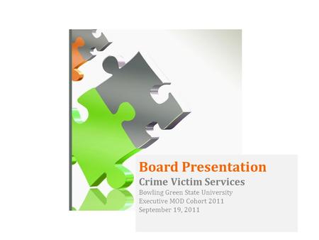 Board Presentation Crime Victim Services Bowling Green State University Executive MOD Cohort 2011 September 19, 2011.