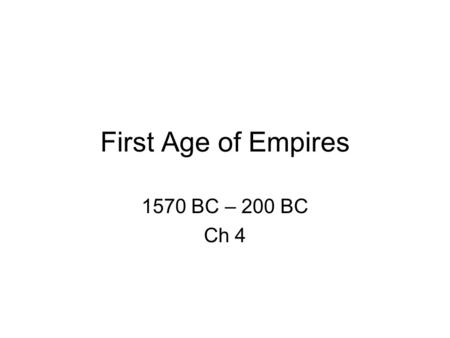 First Age of Empires 1570 BC – 200 BC Ch 4. The Egyptian and Nubian Empires.
