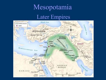 Mesopotamia Later Empires.