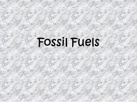Fossil Fuels. Renewable Energy Source Non-renewable Energy Source.