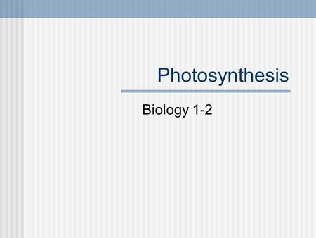 Photosynthesis Biology 1-2. Photosynthesis Photosynthesis-the process of using light energy, carbon dioxide and water to make sugar and other food molecules.