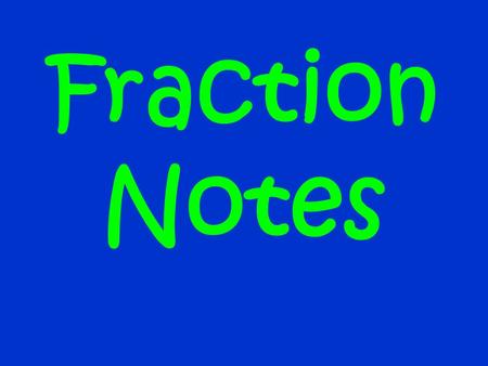 Fraction Notes Fraction Vocabulary Fraction - a number that stands for part of something. Denominator – the number on the bottom of a fraction; it tells.