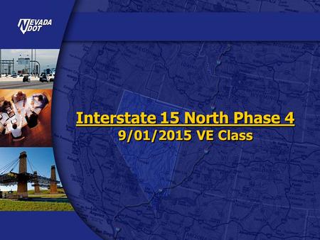 Interstate 15 North Phase 4 9/01/2015 VE Class. Background: I-15 North Environmental Document, Purpose & Project Elements I-15 North Environmental Assessment.