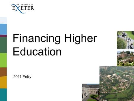 Financing Higher Education 2011 Entry. Which is the most expensive place to get a degree? Oxford University Imperial College, London Exeter University.