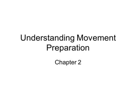 Understanding Movement Preparation Chapter 2. Perception: the process by which meaning is attached to information (interpretation) Theory 1: Indirect.