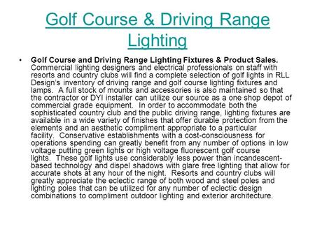 Golf Course & Driving Range Lighting Golf Course and Driving Range Lighting Fixtures & Product Sales. Commercial lighting designers and electrical professionals.