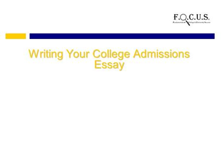 Writing Your College Admissions Essay. What is a College Admissions Essay? Also called a Personal Statement An essay that helps the college admissions.