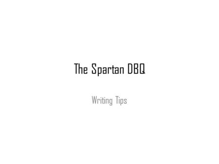 The Spartan DBQ Writing Tips.