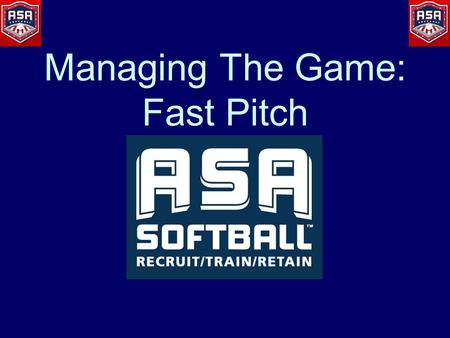 Managing The Game: Fast Pitch. Presented By: St. Louis UIC Staff: