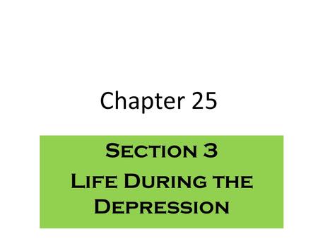 Chapter 25 Section 3 Life During the Depression. Women’s Roles Women worked in the homes, sewing their own clothes, baking their own bread, and canning.