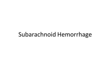 Subarachnoid Hemorrhage. Etiology Spontaneous (primary) subarachnoid hemorrhage usually results from ruptured aneurysms. A congenital intracranial saccular.