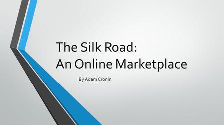 The Silk Road: An Online Marketplace