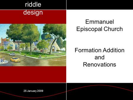 ` riddle design 25 January 2009 Emmanuel Episcopal Church Formation Addition and Renovations.
