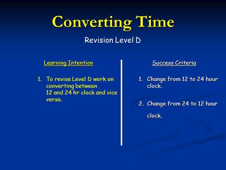 Converting Time Revision Level D Learning Intention Success Criteria