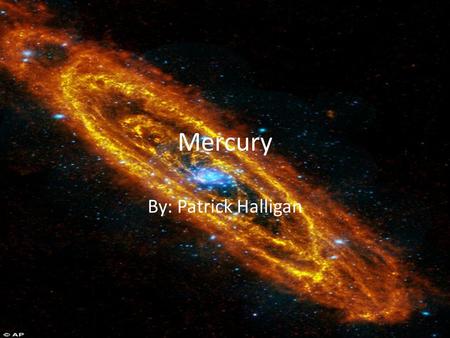 Mercury By: Patrick Halligan.