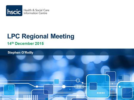 LPC Regional Meeting 14 th December 2015 Stephen O’Reilly.