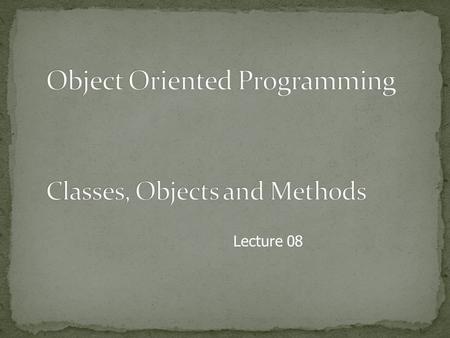 Lecture 08. Since all Java program activity occurs within a class, we have been using classes since the start of this lecture series. A class is a template.