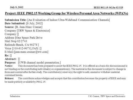 IEEE 802.15-SG3a-02/325 Submission July 9, 2002 J.M. Cramer, TRW Space and Electronics Project: IEEE P802.15 Working Group for Wireless Personal Area Networks.