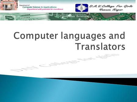  Computer Languages Computer Languages  Machine Language Machine Language  Assembly Language Assembly Language  High Level Language High Level Language.