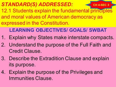 STANDARD(S) ADDRESSED: 12.1 Students explain the fundamental principles and moral values of American democracy as expressed in the Constitution. LEARNING.