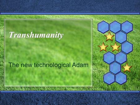 Transhumanity The new technological Adam. Eugenics  Destruction of old spiritual ideal  many intellectual and political elite began to look for a ‘scientific’