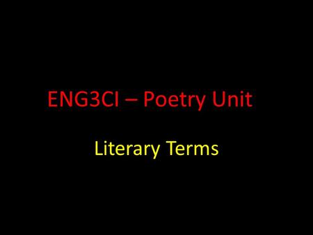 ENG3CI – Poetry Unit Literary Terms. Alliteration Definition: A pattern of sound that includes the repetition of consonant sounds in nearby words. Student.