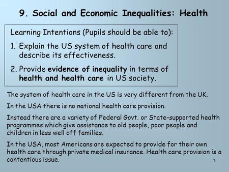 1 9. Social and Economic Inequalities: Health Learning Intentions (Pupils should be able to): 1.Explain the US system of health care and describe its effectiveness.