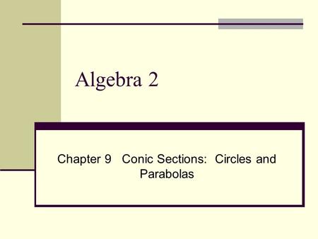 Chapter 9 Conic Sections: Circles and Parabolas