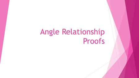 Angle Relationship Proofs. Linear Pair Postulate  Angles which form linear pairs are supplementary.