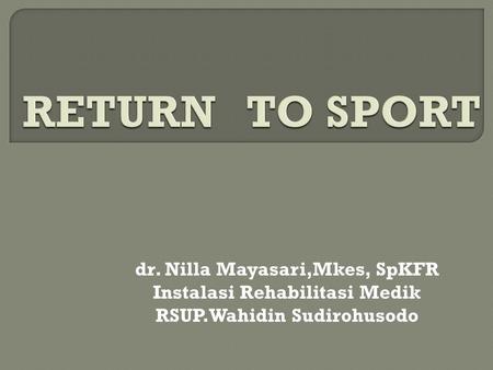 Dr. Nilla Mayasari,Mkes, SpKFR Instalasi Rehabilitasi Medik RSUP.Wahidin Sudirohusodo.