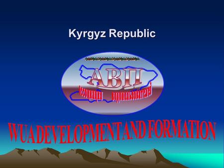 Kyrgyz Republic. WUA Forming Law of Water Users Unions (Associations) (27.03.2002). Standard constituent documents. Process of WUA forming Training of.