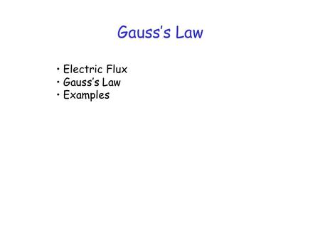 Gauss’s Law Electric Flux Gauss’s Law Examples. Gauss’s Law What’s in the box ??