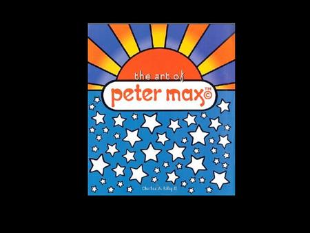 Peter Max was in his ____________ during the 1960’s. Peter Max designs ____________. He calls his style ____________ ____________.