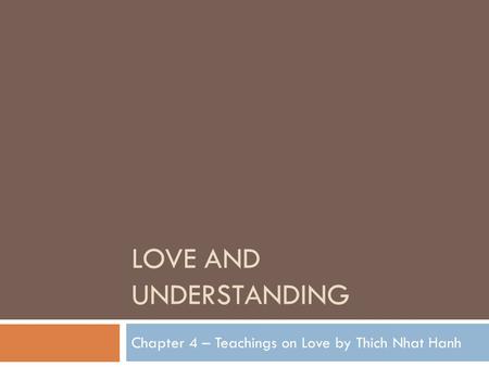 LOVE AND UNDERSTANDING Chapter 4 – Teachings on Love by Thich Nhat Hanh.
