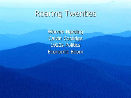 Roaring Twenties Warren Harding Calvin Coolidge 1920s Politics Economic Boom.
