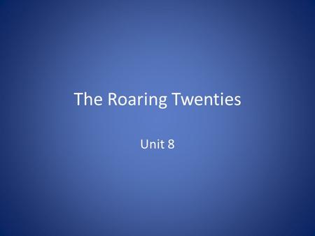 The Roaring Twenties Unit 8.