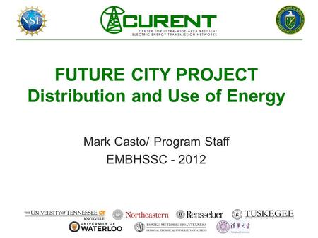 FUTURE CITY PROJECT Distribution and Use of Energy Mark Casto/ Program Staff EMBHSSC - 2012.