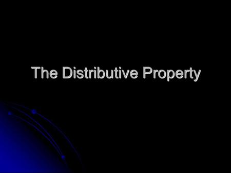 The Distributive Property. The word “distribute” means “to give out.”