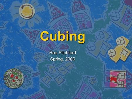 Cubing Rae Pitchford Spring, 2006. Differentiated Instruction “Differentiation is simply attending to the learning needs of a particular student or small.